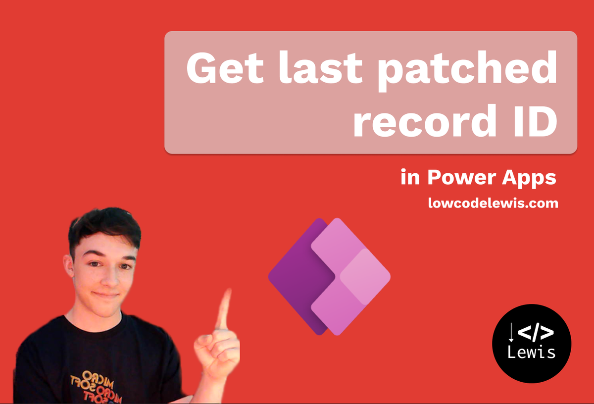 Get the ID of a record just patched in Power Apps - Low Code Lewis